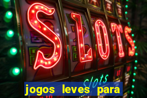 jogos leves para pc fraco blog